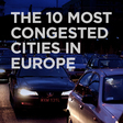 The 10 Most Congested Cities in Europe