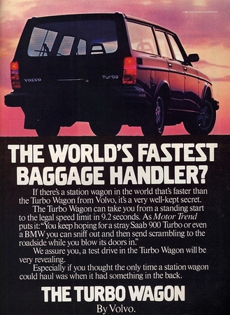 Volvo ran a series of advertisements in the US touting the speed of the turbo wagon