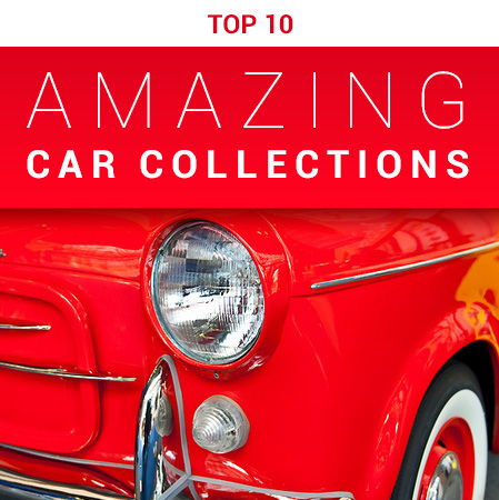 The 10 Most Amazing Car Collections